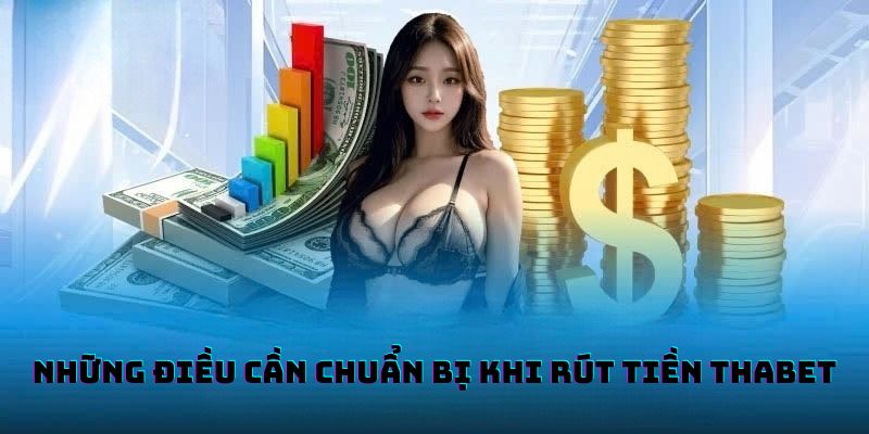 Những điều cần chuẩn bị cho thao tác đổi thưởng tại THABET