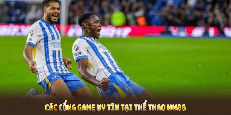 Các cổng game uy tín tại thể thao WW88 mà bạn nên khám phá